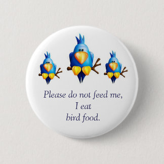 Please Don't Feed Me! Button
