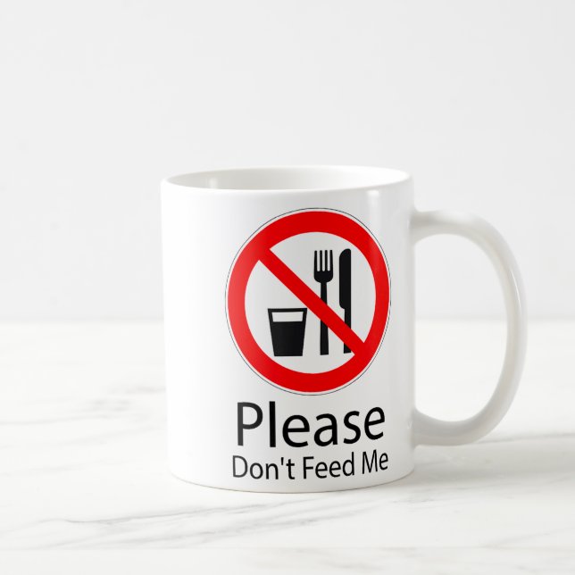 Please Don't Feed Me Funny  Coffee Mug (Right)