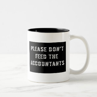 Please Don't Feed The Accountants Two-Tone Coffee Mug