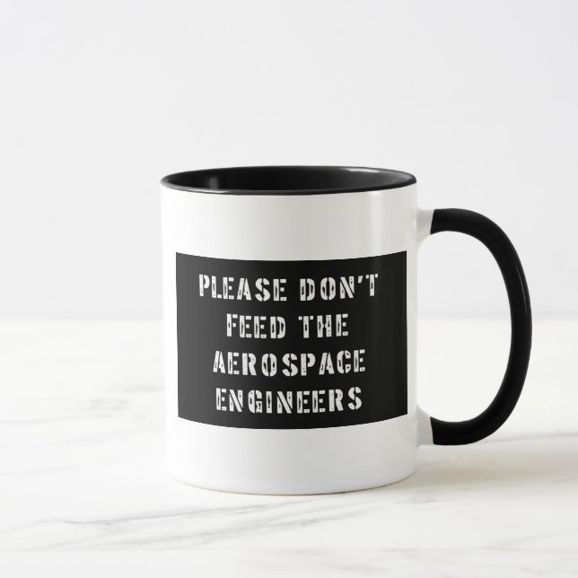 Please Don't Feed The Aerospace Engineers Mug (Right)