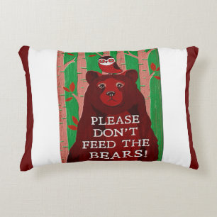 "Please don't feed the bears" Accent Pillow