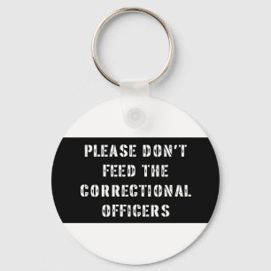 Please Don't Feed the Correctional Officers Keychain