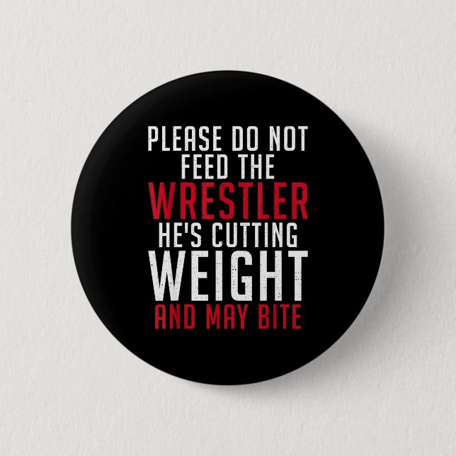 Please Dont Feed The Wrestler He Is Cutting Weight Button (Front)