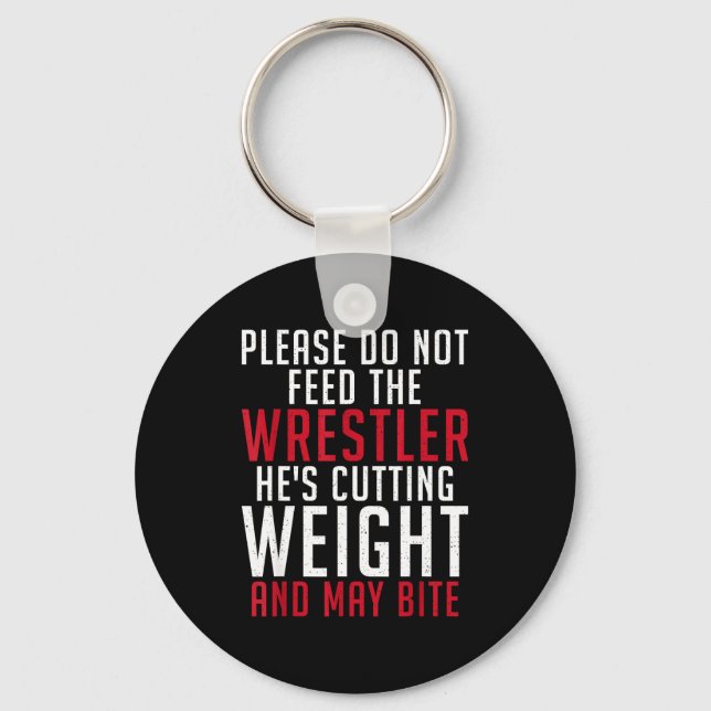 Please Dont Feed The Wrestler He Is Cutting Weight Keychain (Front)