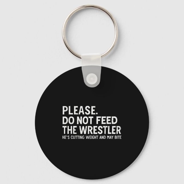 Please Dont Feed Wrestler Funny Wrestling Men Wome Keychain (Front)