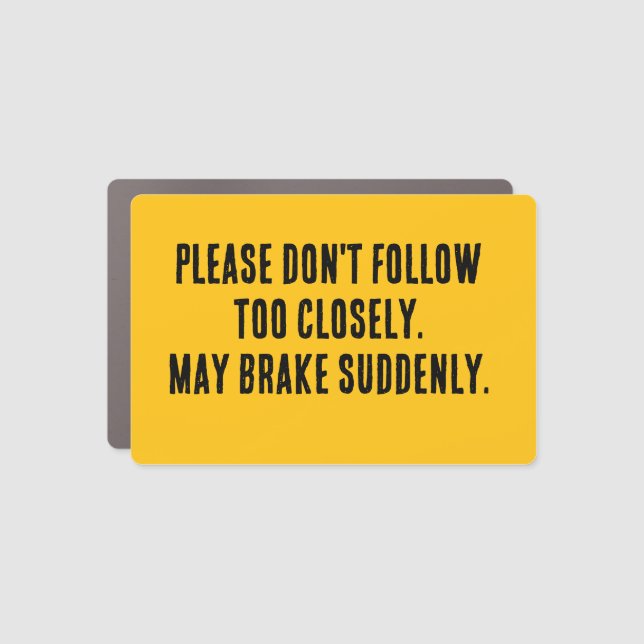 Please Don't Follow Too Closely  Car Magnet (Front)