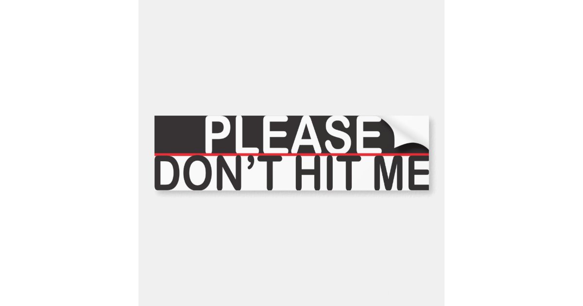 Please don't hit me 2 bumper sticker | Zazzle