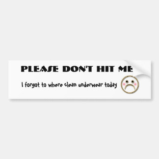 PLEASE DON'T HIT ME!! BUMPER STICKER