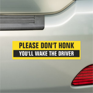 PLEASE DON'T HONK YOU'LL WAKE THE DRIVER CAR MAGNET