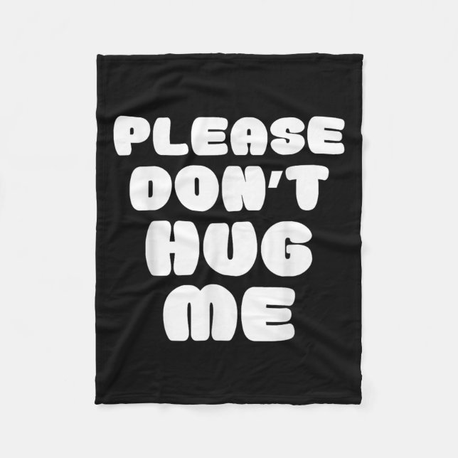 Please Don't Hug Me Funny  Fleece Blanket (Front)