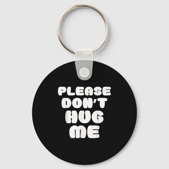 Please Don't Hug Me Funny  Keychain (Front)