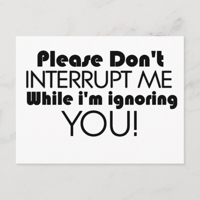 Please Don't Interrupt Me Funny Quote Postcard (Front)