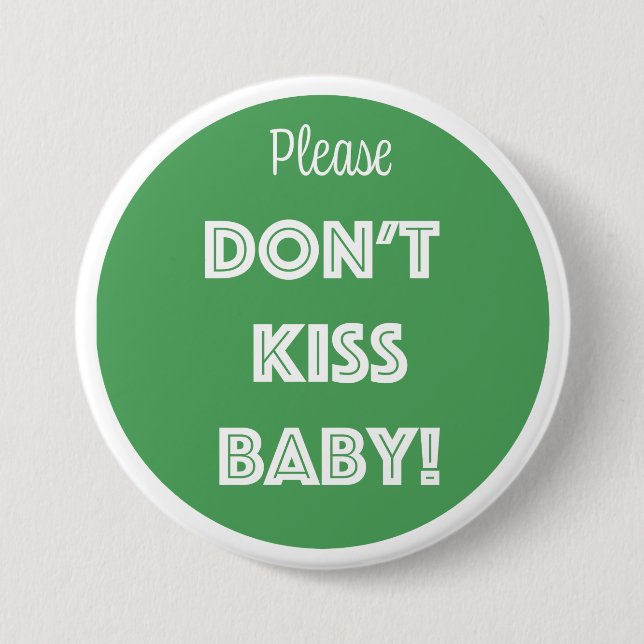 Please DON'T KISS BABY!  Button (Front)