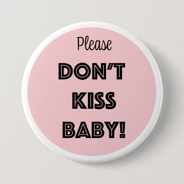 Please DON'T KISS BABY!  Button (Front)