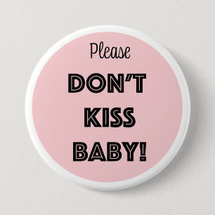 Please DON'T KISS BABY! Button