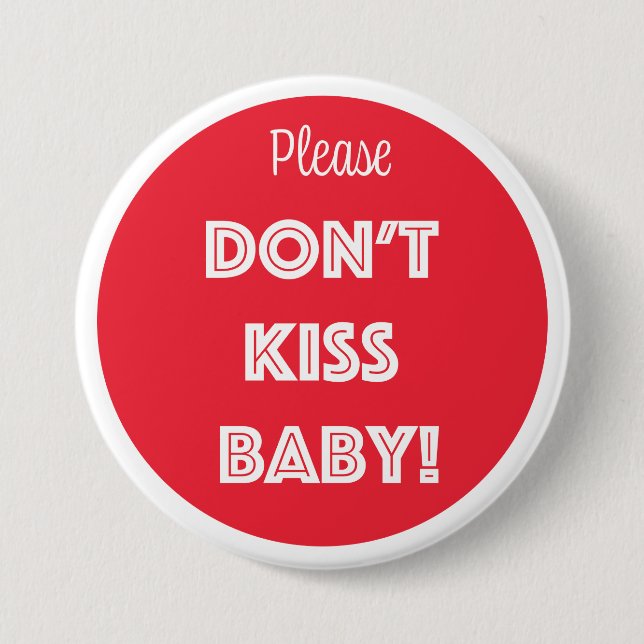 Please DON'T KISS BABY!  Button (Front)
