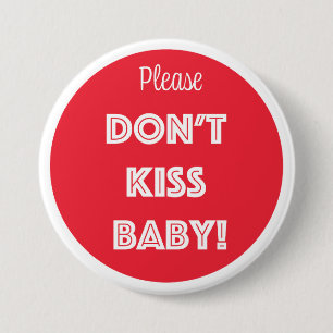 Please DON'T KISS BABY! Button