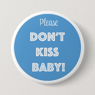 Please DON'T KISS BABY! Button