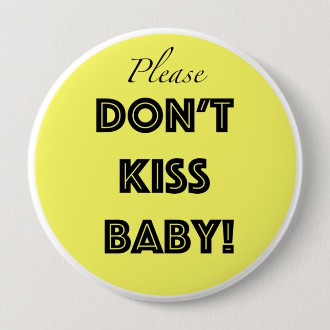 Please don't kiss baby pinback button (Front)