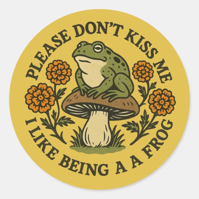 Please Don't Kiss Me I Like Being a Frog           Classic Round Sticker (Front)