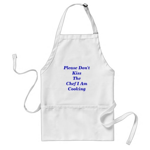 Please Dont Kiss The Chef I Am C _ Customized Adult Apron