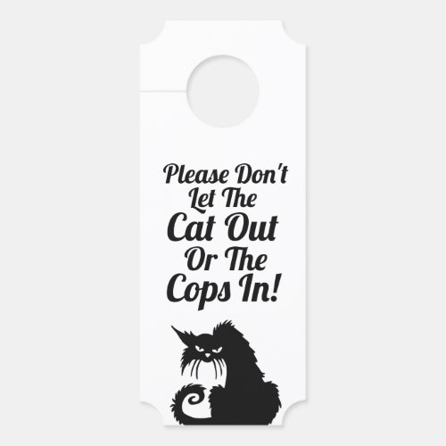 Please dont let the cat out or the cops in Funny Door Hanger