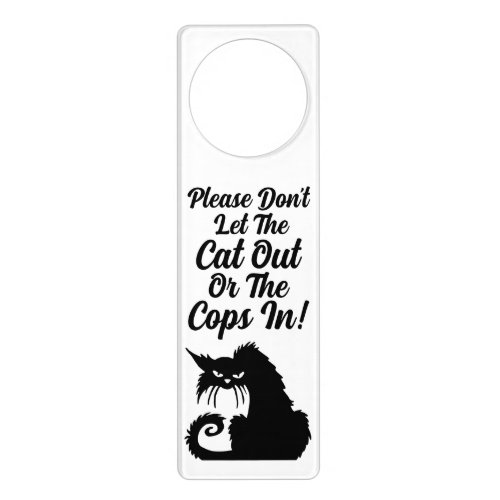 Please dont let the cat out or the cops in Funny Door Hanger