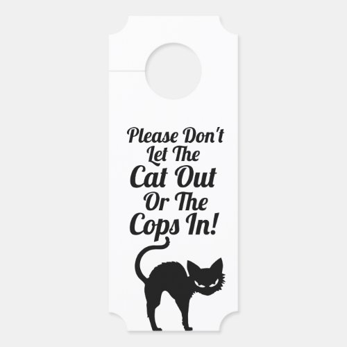 Please dont let the cat out or the cops in Funny Door Hanger