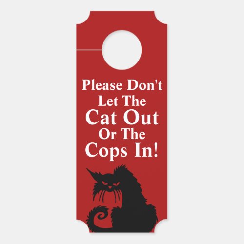 Please dont let the cat out or the cops in Funny Door Hanger