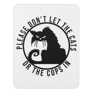 Please don't let the cats or the cops in door sign