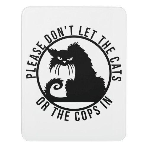 Please dont let the cats or the cops in door sign