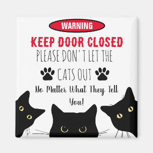Please Don't Let The Cats Out Funny Cat Magnet