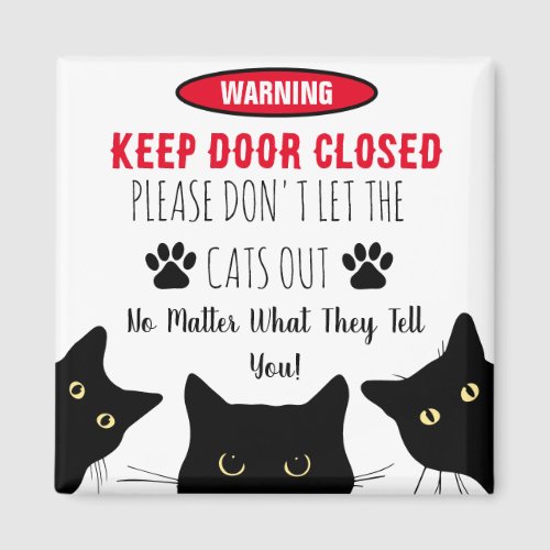 Please Dont Let The Cats Out  Funny Cat Magnet