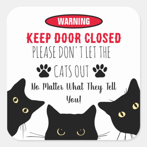 Please Dont Let The Cats Out  Funny Cat Square Sticker