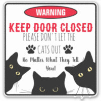 Please Don't Let The Cats Out Funny Cat Sticker