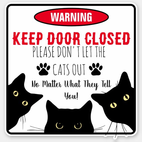 Please Dont Let The Cats Out  Funny Cat Sticker