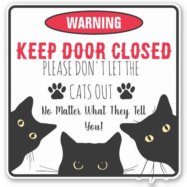 Please Don't Let The Cats Out  Funny Cat Sticker (Front)