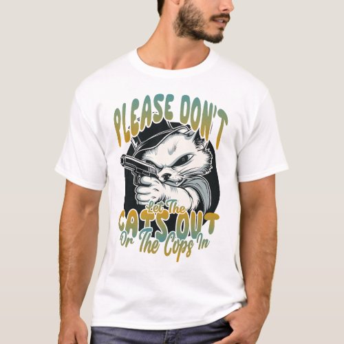 Please Dont Let The Cats Out T_Shirt