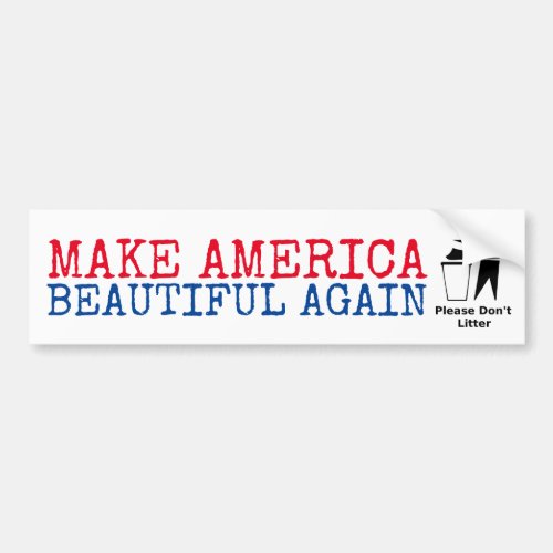 Please Dont Litter Make America Beautiful Again Bumper Sticker