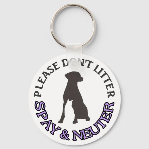 PLEASE DONT LITTER SPAY  NEUTER _ DOG CAT PET KEYCHAIN