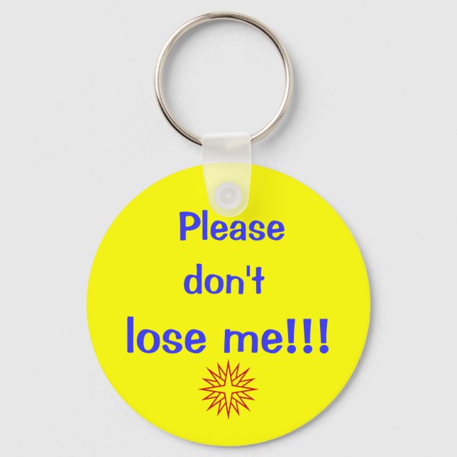 Please, don't, lose me!!! keychain (Front)