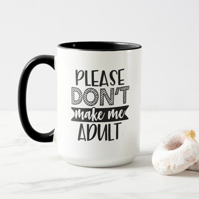 Please Don't Make Me Adult, Funny Gift Mug (With Donut)