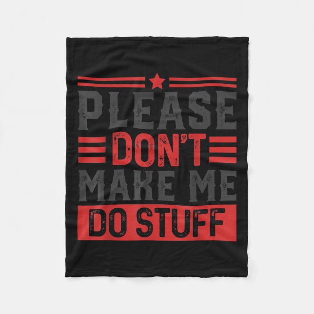 Please Don't Make Me Do Stuff  Fleece Blanket (Front)