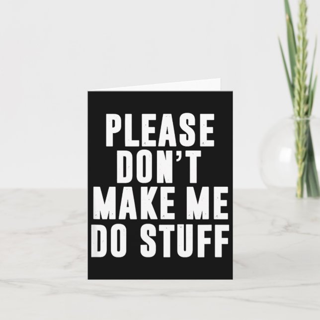 Please Don't Make Me Do Stuff For Lazy Teenager  Card (Front)