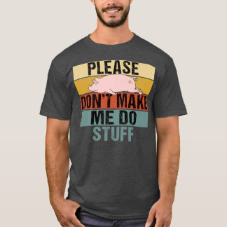 Please Don't Make Me Do Stuff Funny Retro Pig Prem T-Shirt