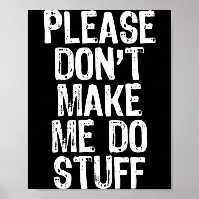 Please Don't Make Me Do Stuff Lazy Funny  Poster (Front)