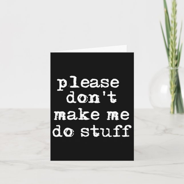 Please Don't Make Me Do Stuff Shirt, Funny Teen  Card (Front)