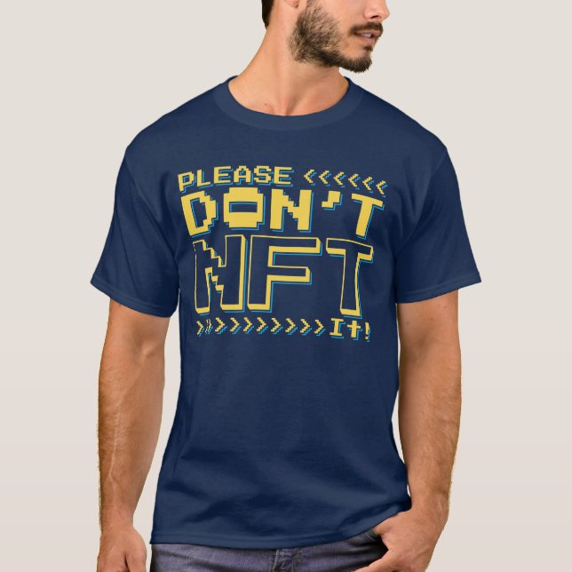 Please Don't NFT It! T-Shirt (Front)