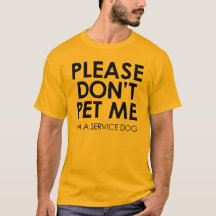 Please don't pet me, I'm a service dog T-shirt