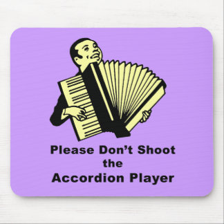 Please don't shoot the accordion player mouse pad